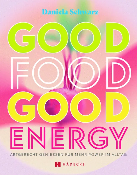 Buchcover: Good Food Good Energy von Daniela Schwarz