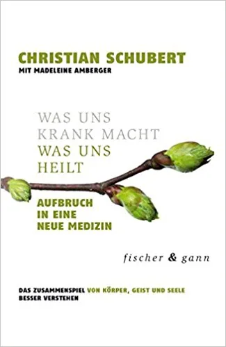 Buchcover: Was uns krank macht – Was uns heilt von M. Amberger (Hrsg.), Christian Schubert